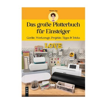 Das große Plotterbuch für Einsteiger von Miriam Jug, 224 S..
