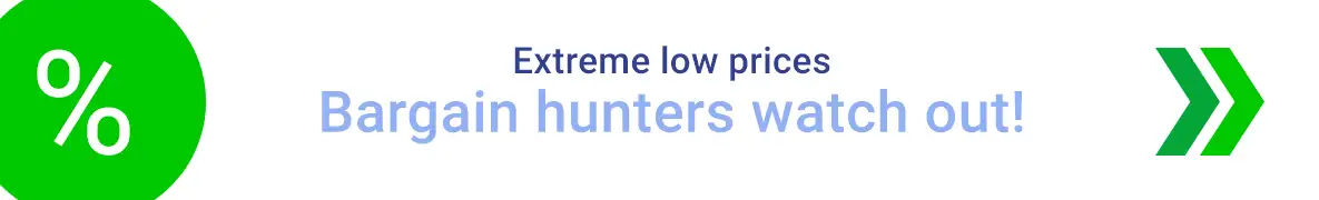 Extreme low prices bargin hunters watch out!