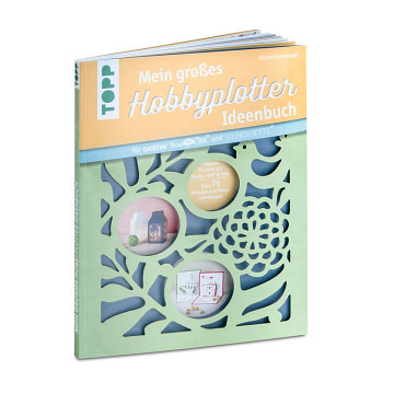 Mein großes Hobbyplotter Ideenbuch